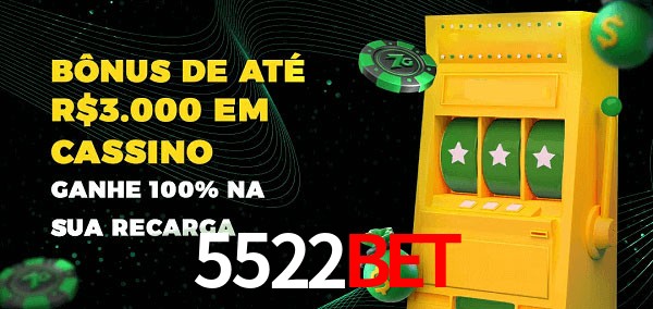 5522bet melhor bônus de depósito